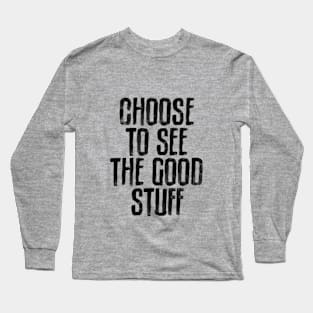 Choose To See The Good Stuff in Black and White Long Sleeve T-Shirt